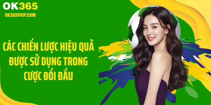 Các chiến lược hiệu quả được sử dụng trong cược đối đầu