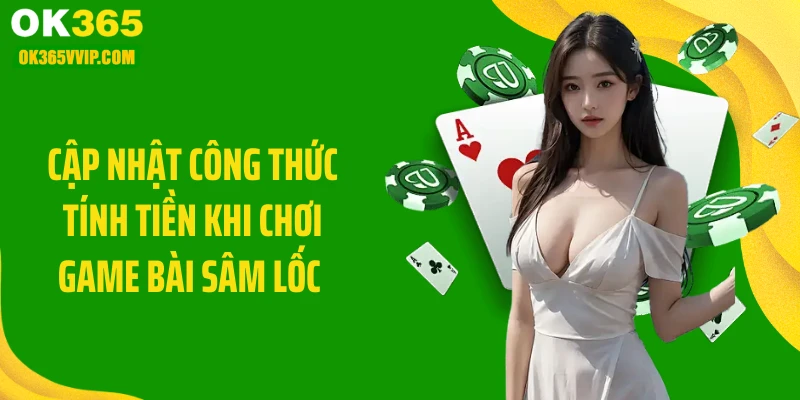 Cập nhật công thức tính tiền khi chơi game bài sâm lốc